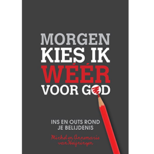 Morgen kies ik weer voor God