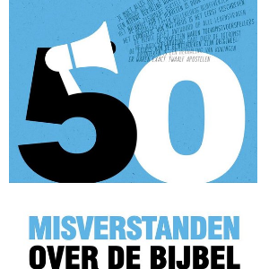 Vijftig misverstanden over de Bijbel