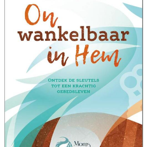 Onwankelbaar in Hem