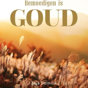 Bemoedigen is Goud