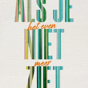 Als je het Even Niet meer Ziet