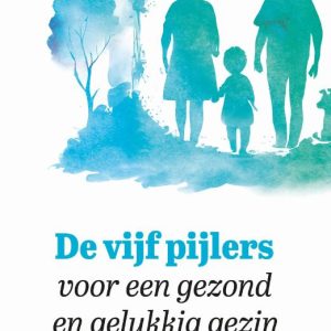 Vijf pijlers voor een gezond en gelukkig gezin