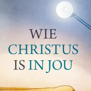 Wie Christus is in jou