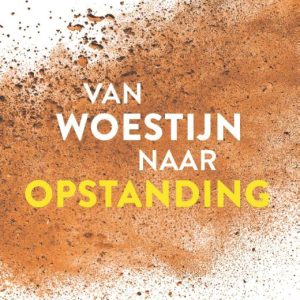 Van woestijn naar opstanding