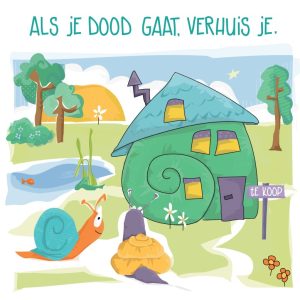 Troost en bemoediging Als je dood gaat verhuis je (algemeen)
