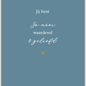 Jij bent zo mooi waardevol & geliefd