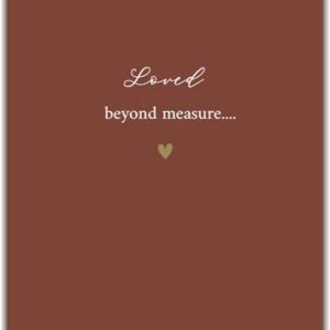 Loved beyond measure...