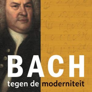 Bach tegen de moderniteit