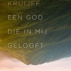 Een God die in mij gelooft