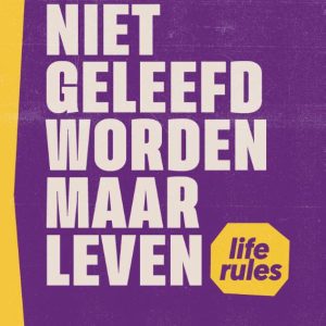 Niet geleefd worden maar leven