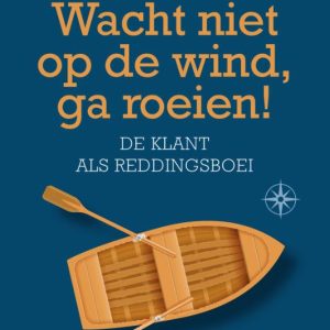 Wacht niet op de wind, ga roeien