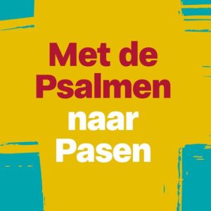 Met de Psalmen naar Pasen