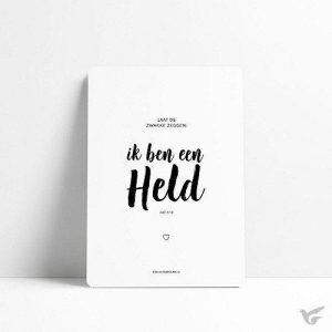 Laat de zwakke zeggen, ik ben een held