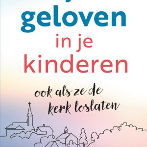 Blijven geloven in je kinderen