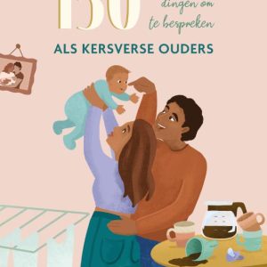 150 dingen om te bespreken als kersverse ouders