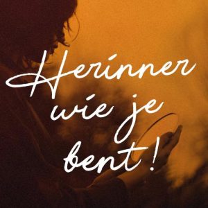 Herinner wie je bent